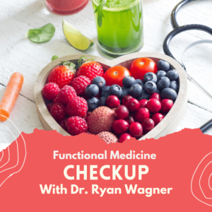 Functional Medicine Checkup with Dr. Ryan Wagner