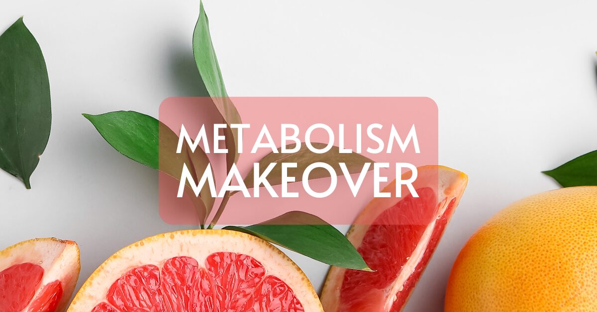 Metabolism Makeover